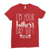 I'm Your Father's Day Gift Mom Says You're Welcome Ladies Fitted T-Shirt