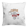 give me cofee or wine Throw Pillow