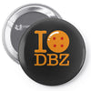 i love dbz Pin-back button