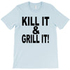kill it grill it T-Shirt