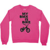 my bmx İs bike Crewneck Sweatshirt