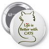 life is better with cats Pin-back button
