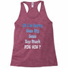 oh i'm sorry was my sass too much Racerback Tank