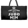 i can't keep calm i'm a judo mom Weekender Totes