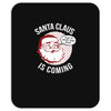 santa claus is coming Mousepad