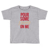 pour some gravy on me Toddler T-shirt