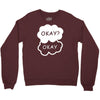 okay okay Crewneck Sweatshirt
