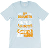My Daughter Is Super Awesome Her Daddy T-Shirt