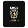 Kings Are Born In August But The Real Kings Are Born On August 26 Mousepad