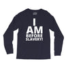i am before slavery! Long Sleeve Shirts
