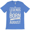 legends are born in august T-Shirt