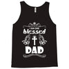I Am One Blessed Dad Tank Top