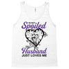 i'm not spoiled my husband just loves me Tank Top