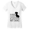 SORRY I CAN'T I HAVE PLANS WITH MY DOG Women's V-Neck T-Shirt