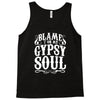 blame it on my gypsy soul Tank Top
