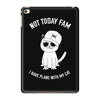 not today fam iPad Mini 4