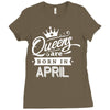 Queens Are Born In April Ladies Fitted T-Shirt