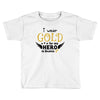 I Wear Gold For My Hero In Haven Toddler T-shirt