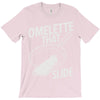omelette that slide T-Shirt
