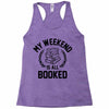 my weekend is all booked Racerback Tank