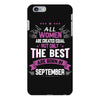 All Women Created Equal But The Best Born In September iPhone 6/6s Plus Case