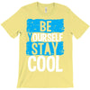 Be Your Self Stay Cool T-Shirt
