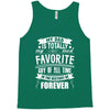 My Dad Is Totally My Most Favorite Guy of All Time in the History of F Tank Top