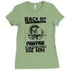 Back Off I Have A Crazy Pawpaw And I am not Afraid To Use Him Ladies Fitted T-Shirt