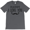 daddy i love you T-Shirt