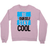 Be Your Self Stay Cool Crewneck Sweatshirt