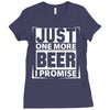 Just One More Beer I Promise Ladies Fitted T-Shirt