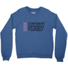 be confident Crewneck Sweatshirt