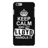 Keep Calm And Let Lloyd Handle It iPhone 6/6s Plus Case