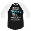 i'm your father's day gift mom says you're welcome 3/4 Sleeve Shirt