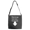 This Is My Last One Seriously Adjustable Strap Totes