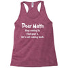 Dear Math Stop Asking To Find Your X, He Is Not Coming Back Racerback Tank