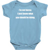 i'm not bossy i just know what you should be doing Baby Onesie
