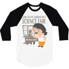 science fair 3/4 Sleeve Shirt