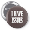 i have issues Pin-back button
