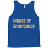 incase of emergency Tank Top