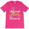 kings are born in february T-Shirt