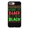 everybody wanna be black iPhone 8 Plus