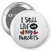 I Still Live With My Parents Pin-back button