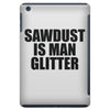 sawdust is man glitter iPad Mini