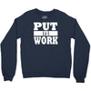 put in work Crewneck Sweatshirt