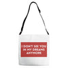 I Don't See You In My Dreams Anymore Adjustable Strap Totes