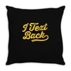 i text back Throw Pillow