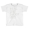 real men shoot raw Toddler T-shirt