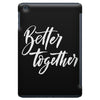 better together 3 iPad Mini