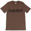 nailed it T-Shirt